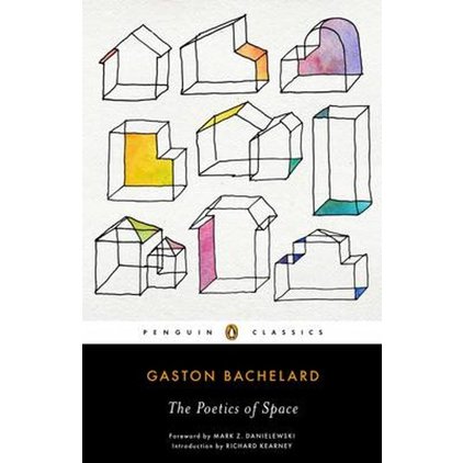 Gaston Bachelard - The Poetics of Space